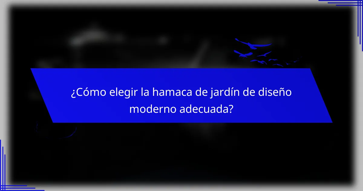 ¿Cómo elegir la hamaca de jardín de diseño moderno adecuada?