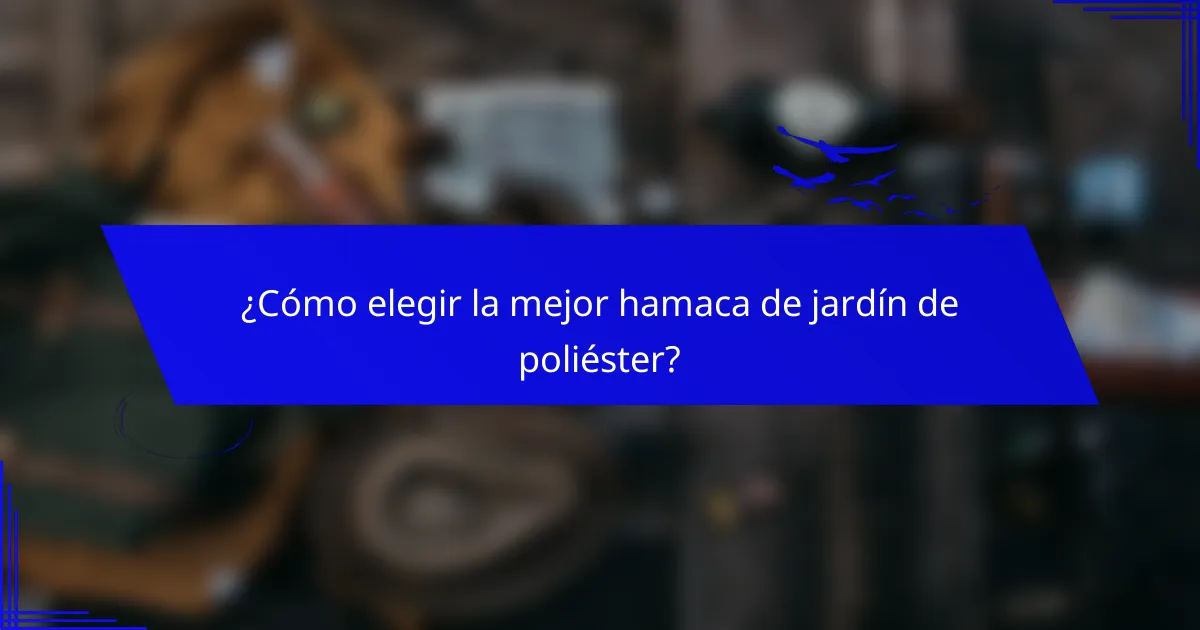 ¿Cómo elegir la mejor hamaca de jardín de poliéster?