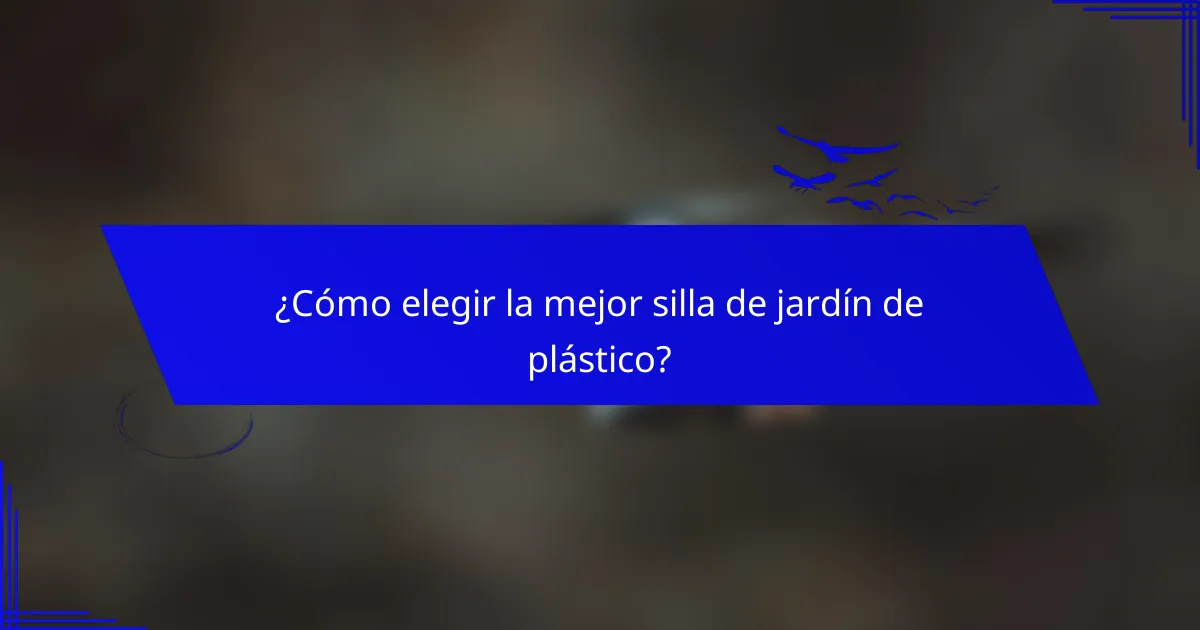 ¿Cómo elegir la mejor silla de jardín de plástico?