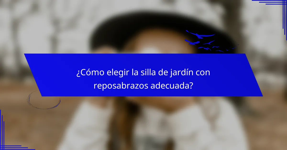 ¿Cómo elegir la silla de jardín con reposabrazos adecuada?