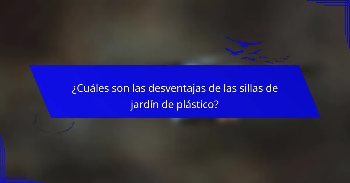 ¿Cuáles son las desventajas de las sillas de jardín de plástico?