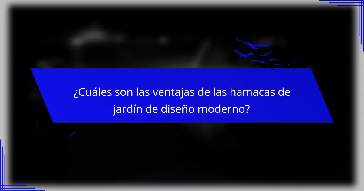 ¿Cuáles son las ventajas de las hamacas de jardín de diseño moderno?