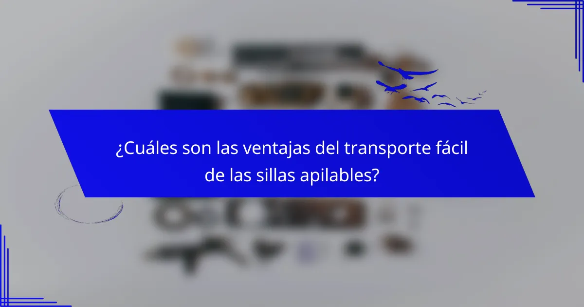 ¿Cuáles son las ventajas del transporte fácil de las sillas apilables?
