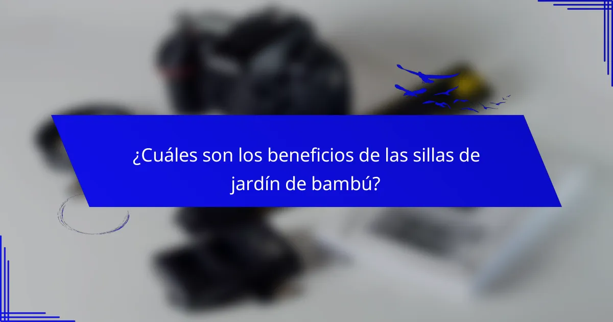 ¿Cuáles son los beneficios de las sillas de jardín de bambú?