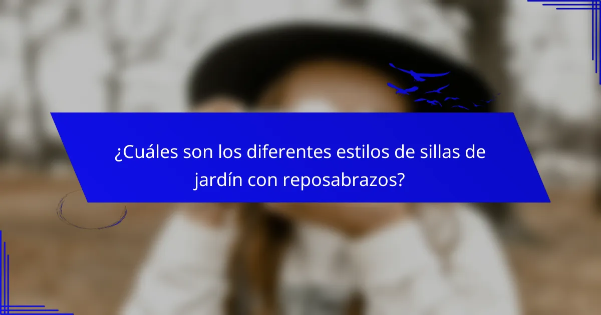 ¿Cuáles son los diferentes estilos de sillas de jardín con reposabrazos?