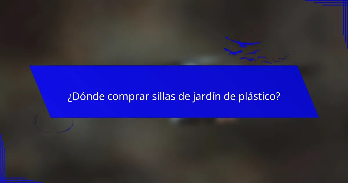 ¿Dónde comprar sillas de jardín de plástico?
