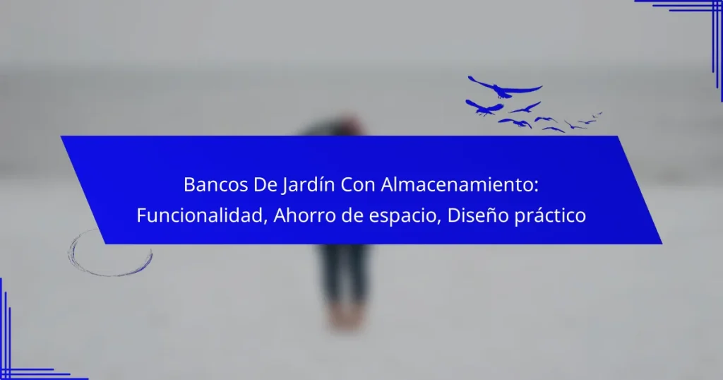Bancos De Jardín Con Almacenamiento: Funcionalidad, Ahorro de espacio, Diseño práctico