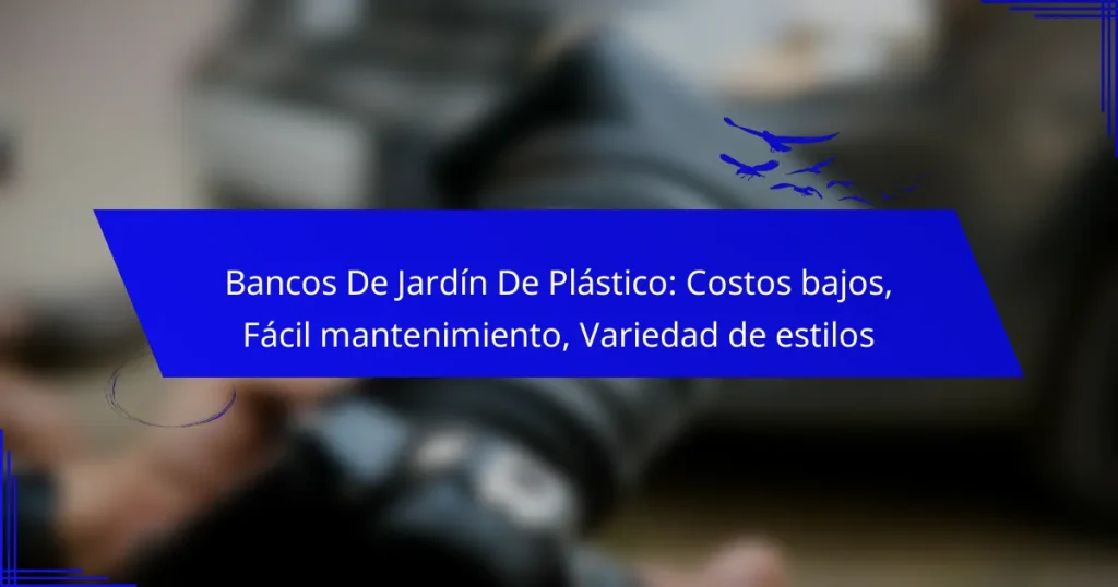 Bancos De Jardín De Plástico: Costos bajos, Fácil mantenimiento, Variedad de estilos