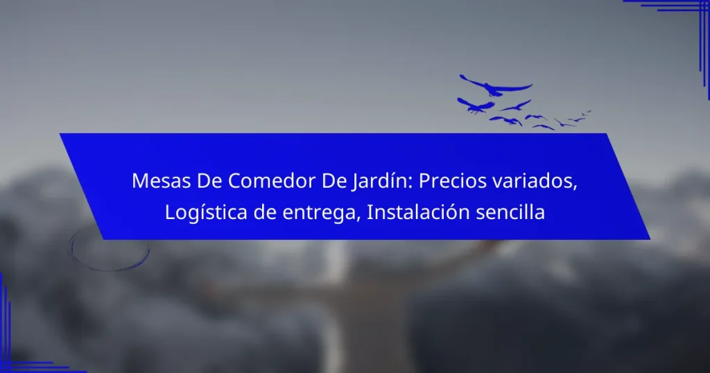 Mesas De Comedor De Jardín: Precios variados, Logística de entrega, Instalación sencilla