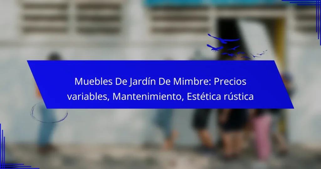 Muebles De Jardín De Mimbre: Precios variables, Mantenimiento, Estética rústica
