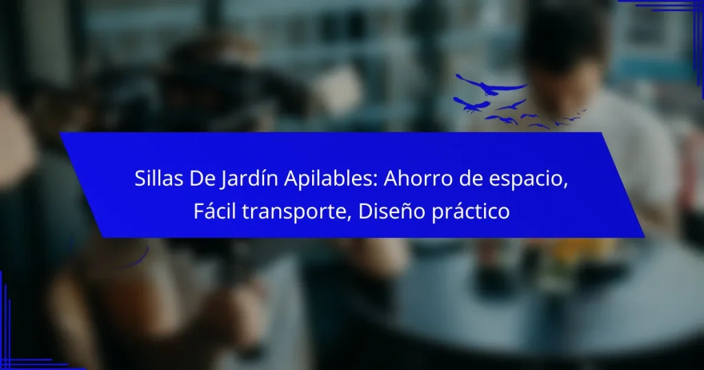Sillas De Jardín Apilables: Ahorro de espacio, Fácil transporte, Diseño práctico
