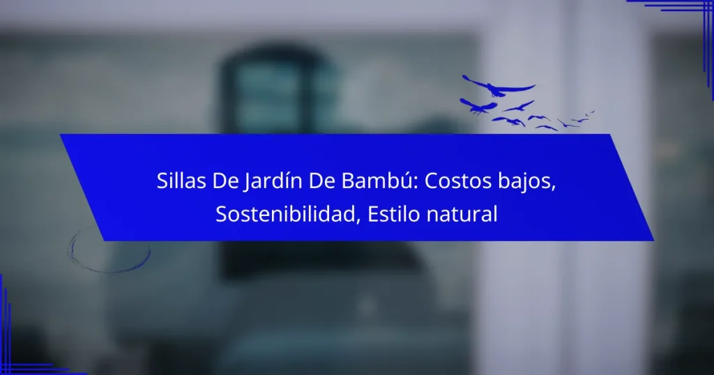 Sillas De Jardín De Bambú: Costos bajos, Sostenibilidad, Estilo natural