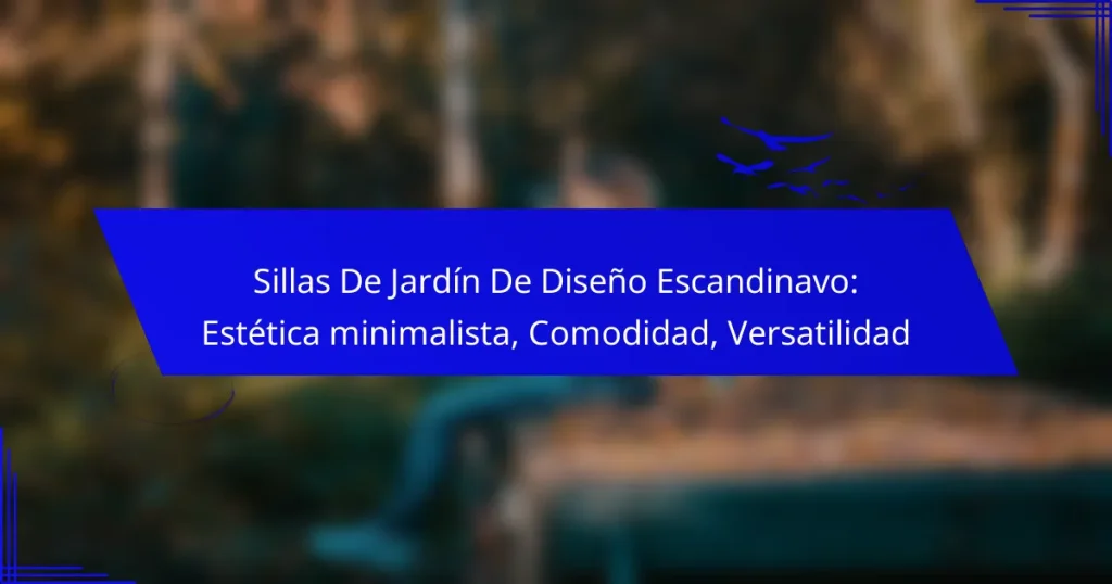 Sillas De Jardín De Diseño Escandinavo: Estética minimalista, Comodidad, Versatilidad