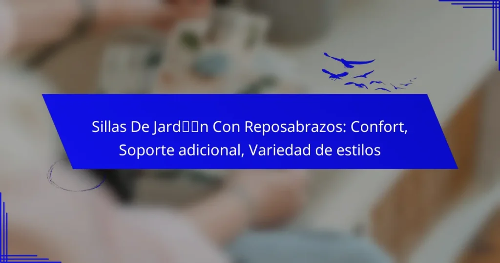 Sillas De Jardín Con Reposabrazos: Confort, Soporte adicional, Variedad de estilos