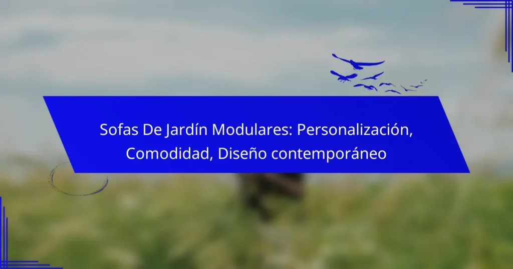 Sofas De Jardín Modulares: Personalización, Comodidad, Diseño contemporáneo