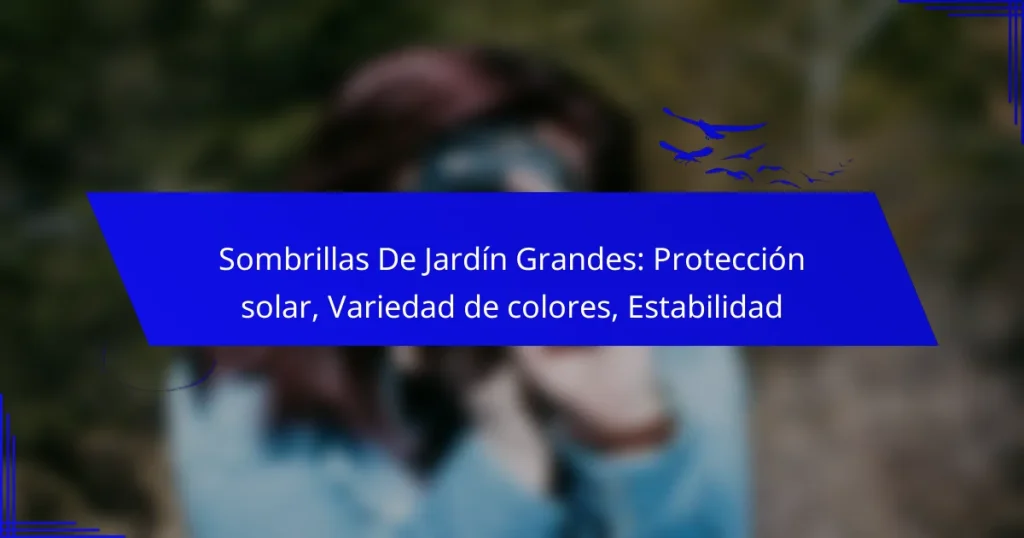 Sombrillas De Jardín Grandes: Protección solar, Variedad de colores, Estabilidad