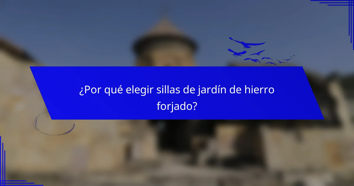 ¿Por qué elegir sillas de jardín de hierro forjado?