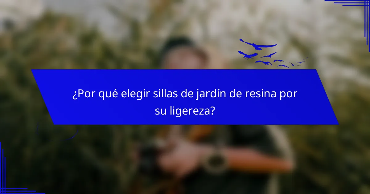 ¿Por qué elegir sillas de jardín de resina por su ligereza?