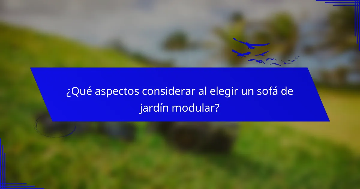 ¿Qué aspectos considerar al elegir un sofá de jardín modular?