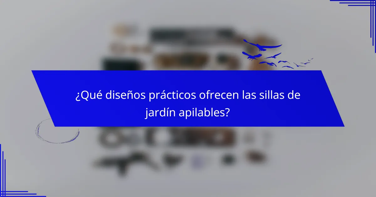 ¿Qué diseños prácticos ofrecen las sillas de jardín apilables?