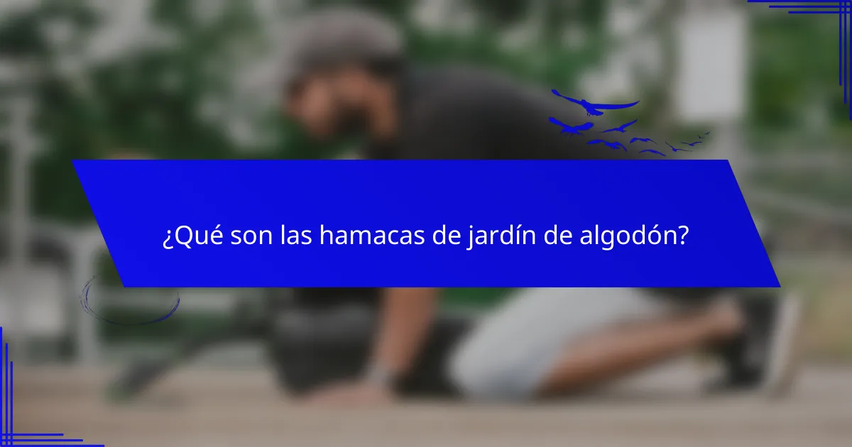 ¿Qué son las hamacas de jardín de algodón?